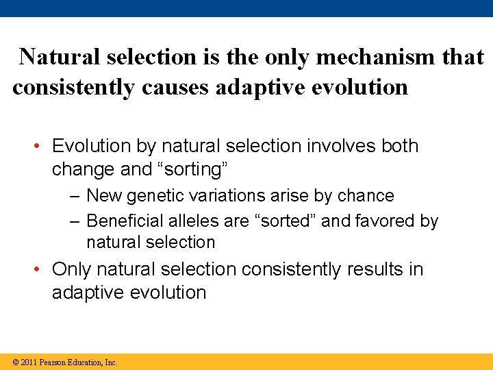 Natural selection is the only mechanism that consistently causes adaptive evolution • Evolution by Natural selection is the only mechanism that consistently causes adaptive evolution • Evolution by