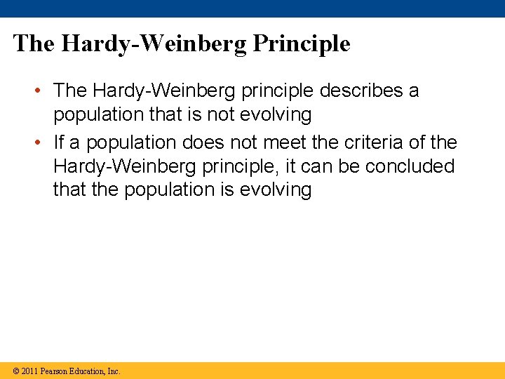 The Hardy-Weinberg Principle • The Hardy-Weinberg principle describes a population that is not evolving The Hardy-Weinberg Principle • The Hardy-Weinberg principle describes a population that is not evolving
