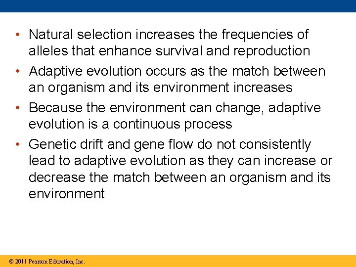 • Natural selection increases the frequencies of alleles that enhance survival and reproduction • Natural selection increases the frequencies of alleles that enhance survival and reproduction