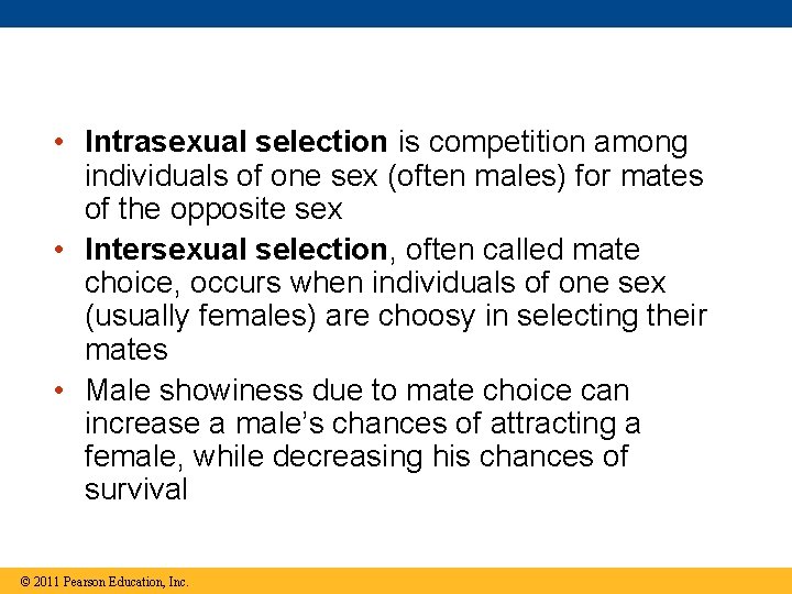 • Intrasexual selection is competition among individuals of one sex (often males) for • Intrasexual selection is competition among individuals of one sex (often males) for