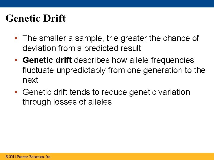 Genetic Drift • The smaller a sample, the greater the chance of deviation from Genetic Drift • The smaller a sample, the greater the chance of deviation from