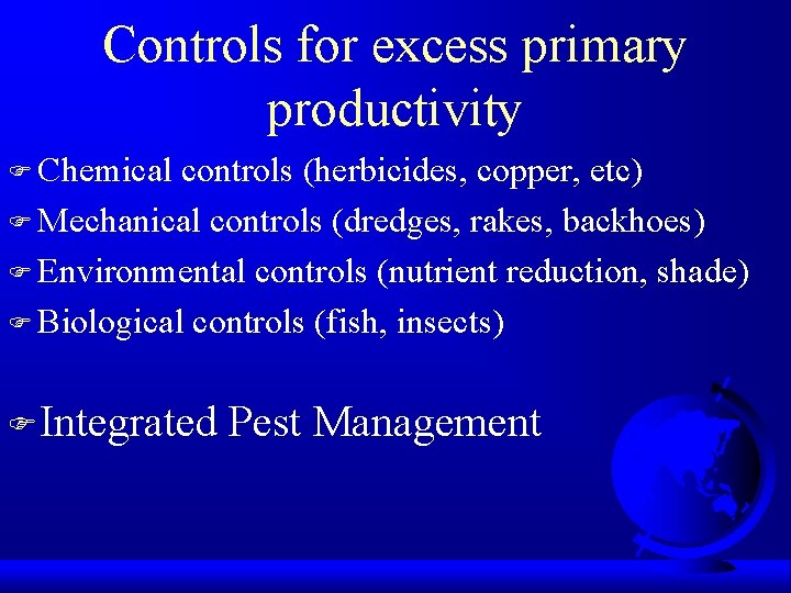 Controls for excess primary productivity F Chemical controls (herbicides, copper, etc) F Mechanical controls