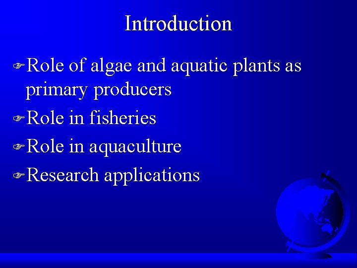 Introduction FRole of algae and aquatic plants as primary producers FRole in fisheries FRole