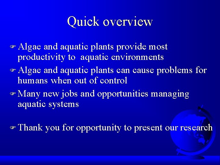 Quick overview F Algae and aquatic plants provide most productivity to aquatic environments F