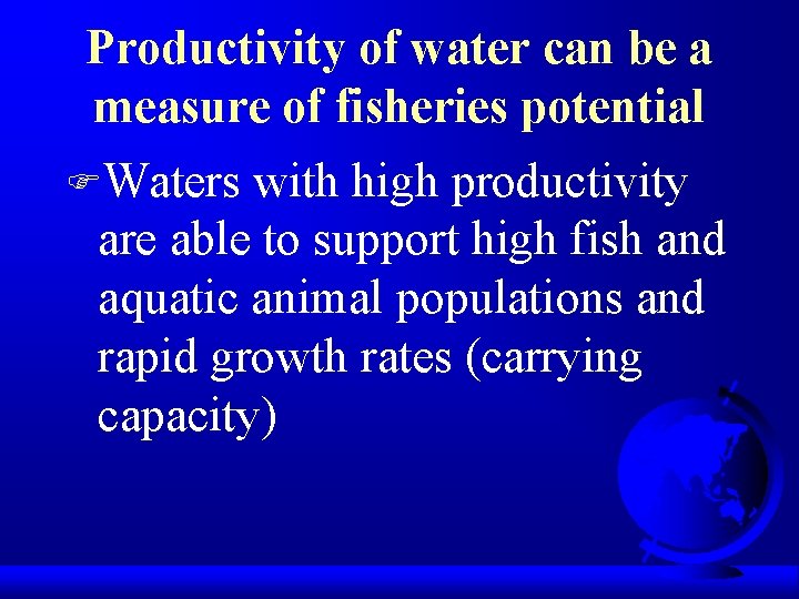 Productivity of water can be a measure of fisheries potential FWaters with high productivity