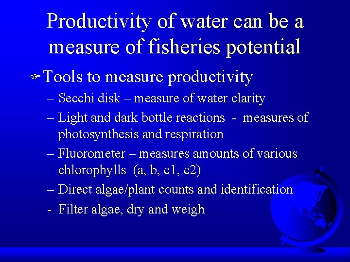 Productivity of water can be a measure of fisheries potential F Tools to measure