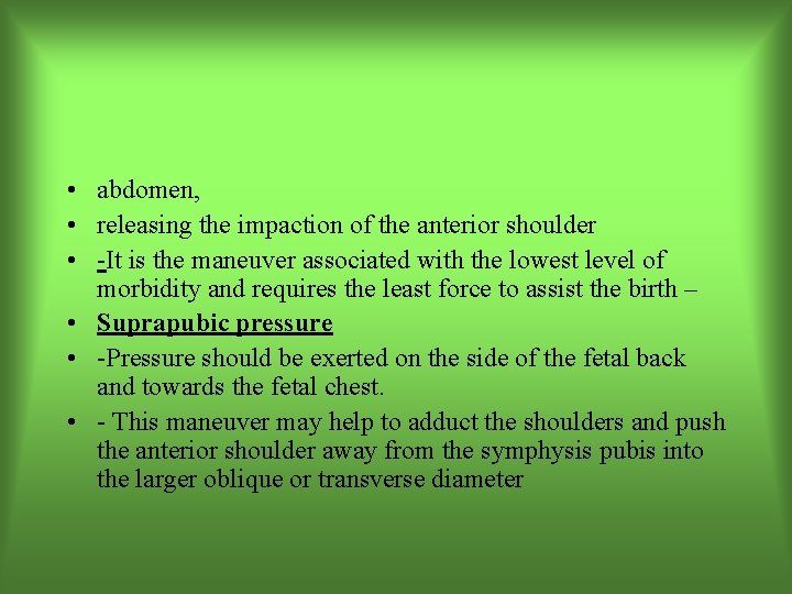  • abdomen, • releasing the impaction of the anterior shoulder • -It is