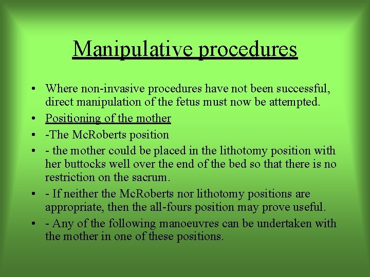 Manipulative procedures • Where non-invasive procedures have not been successful, direct manipulation of the