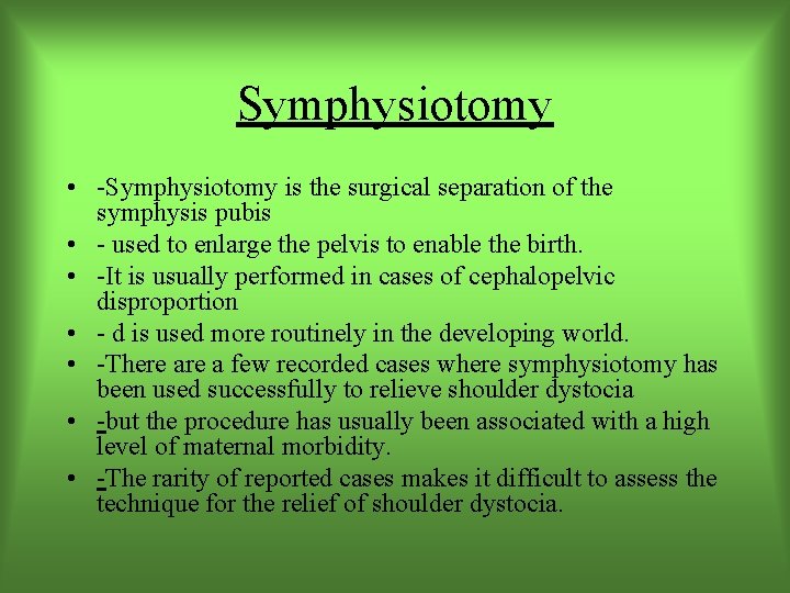 Symphysiotomy • -Symphysiotomy is the surgical separation of the symphysis pubis • - used