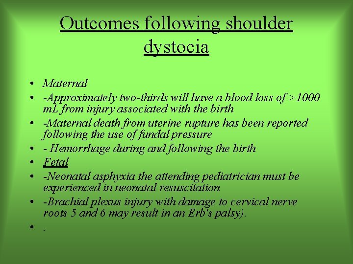 Outcomes following shoulder dystocia • Maternal • -Approximately two-thirds will have a blood loss