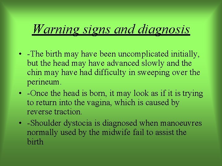 Warning signs and diagnosis • -The birth may have been uncomplicated initially, but the