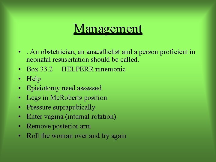 Management • . An obstetrician, an anaesthetist and a person proficient in neonatal resuscitation