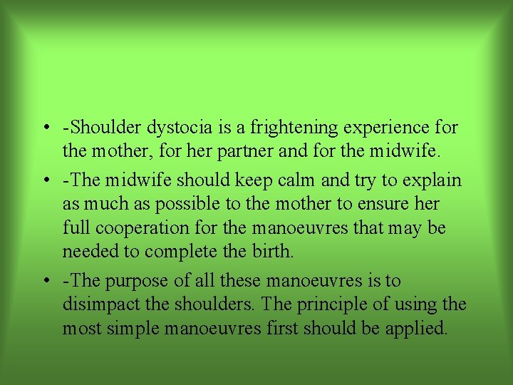  • -Shoulder dystocia is a frightening experience for the mother, for her partner