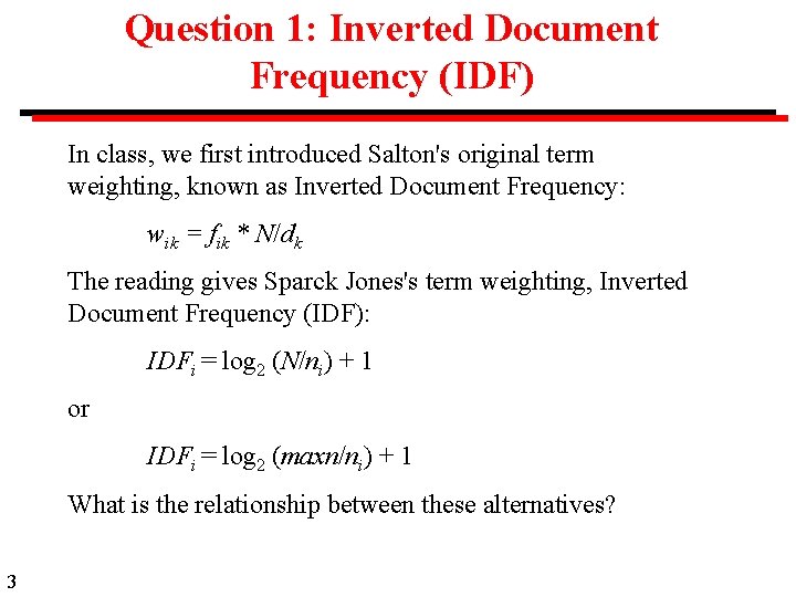Question 1: Inverted Document Frequency (IDF) In class, we first introduced Salton's original term