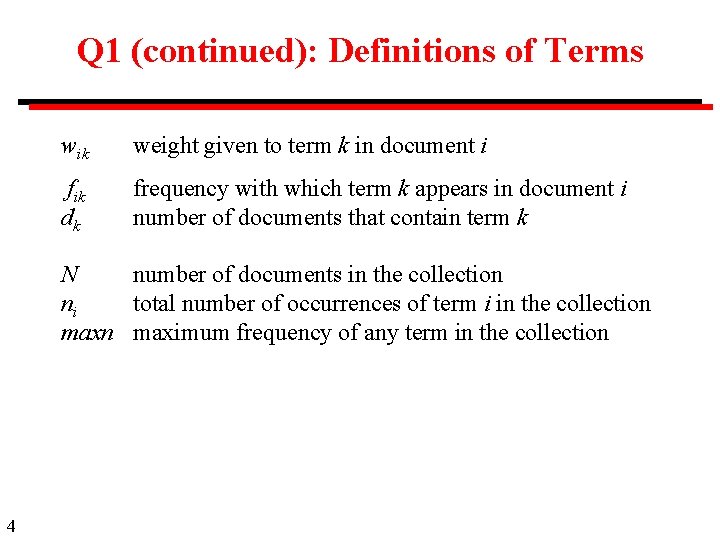 Q 1 (continued): Definitions of Terms wik weight given to term k in document