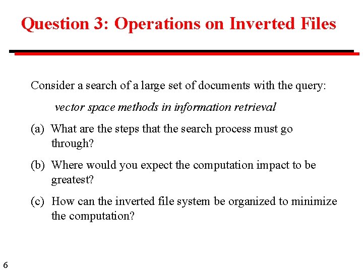 Question 3: Operations on Inverted Files Consider a search of a large set of