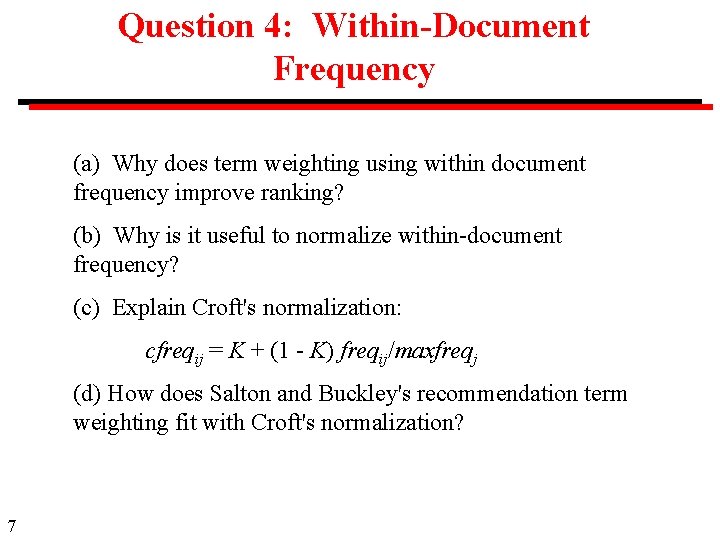 Question 4: Within-Document Frequency (a) Why does term weighting using within document frequency improve