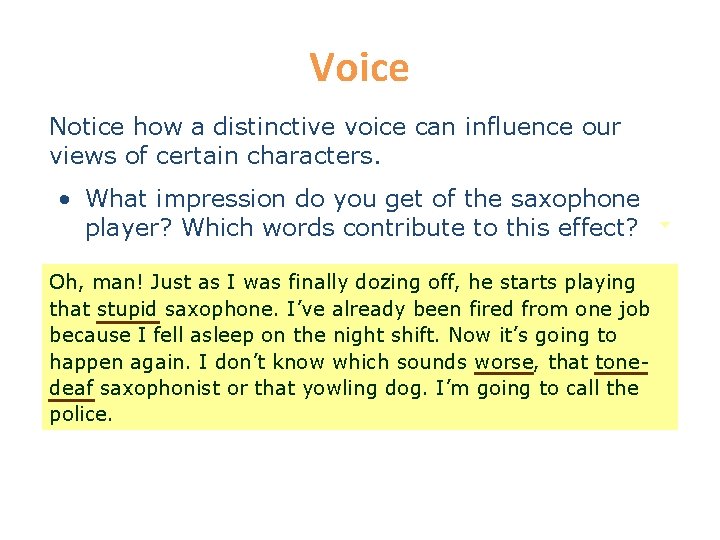 Voice Notice how a distinctive voice can influence our views of certain characters. • Voice Notice how a distinctive voice can influence our views of certain characters. •