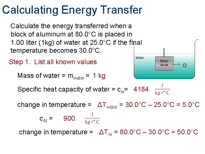 Calculating Energy Transfer Calculate the energy transferred when a block of aluminum at 80.