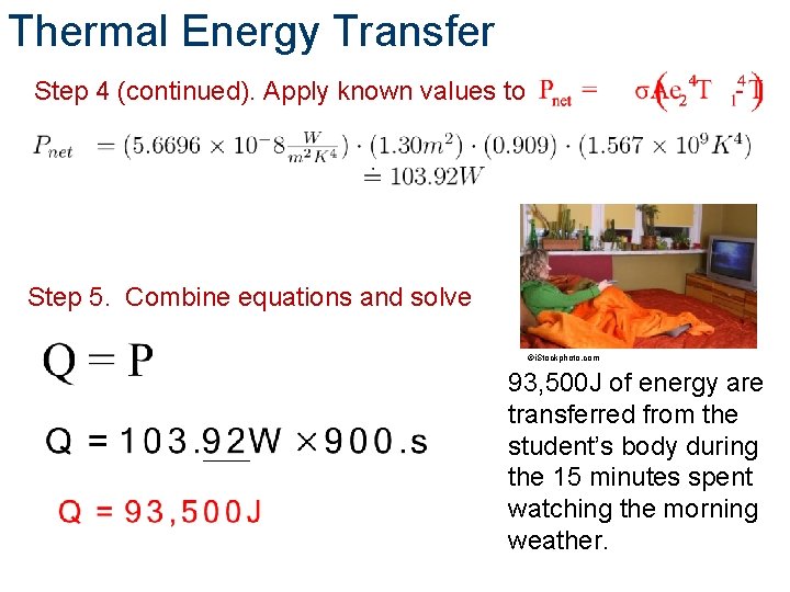 Thermal Energy Transfer Step 4 (continued). Apply known values to Step 5. Combine equations