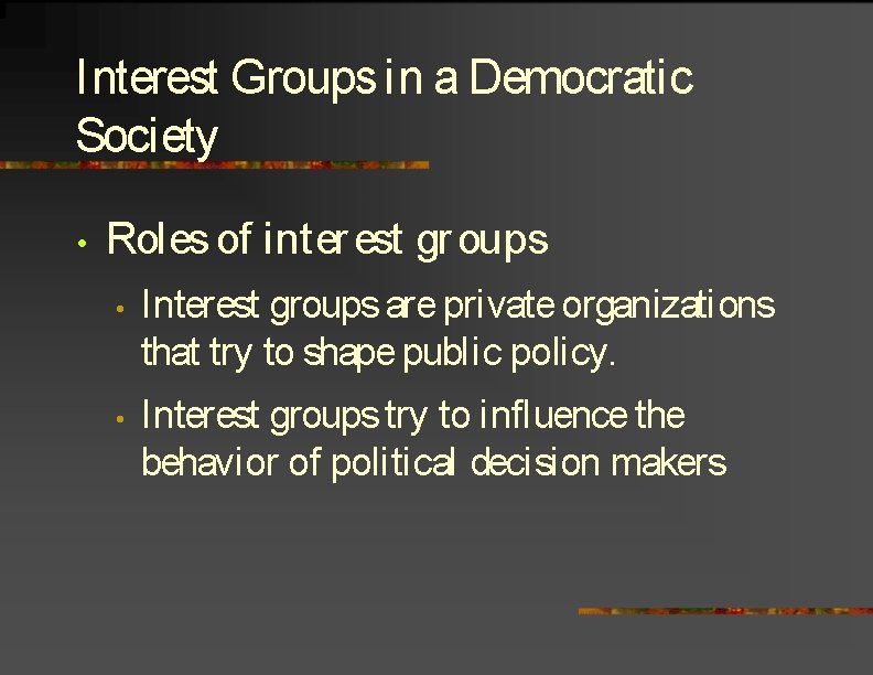 Interest Groups in a Democratic Society • Roles of inter est gr oups •