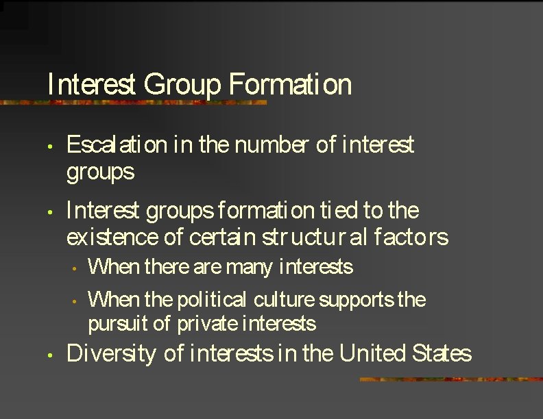 Interest Group Formation • Escalation in the number of interest groups • Interest groups