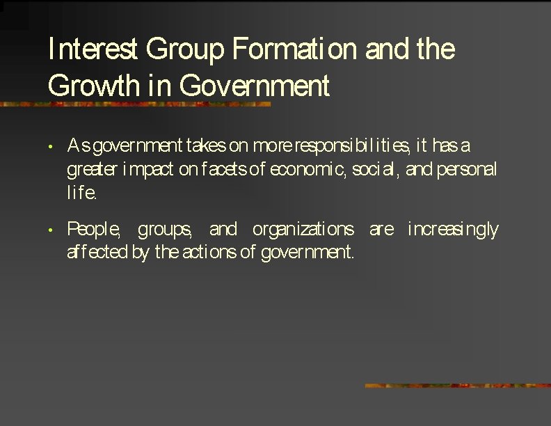 Interest Group Formation and the Growth in Government • As government takes on more
