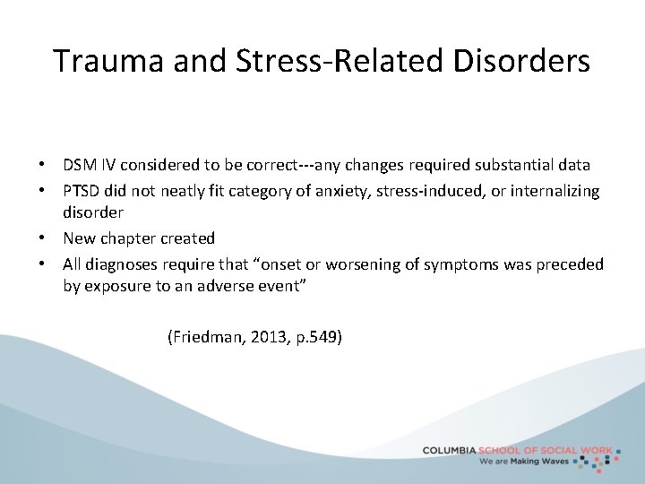 Trauma and Stress-Related Disorders • DSM IV considered to be correct---any changes required substantial