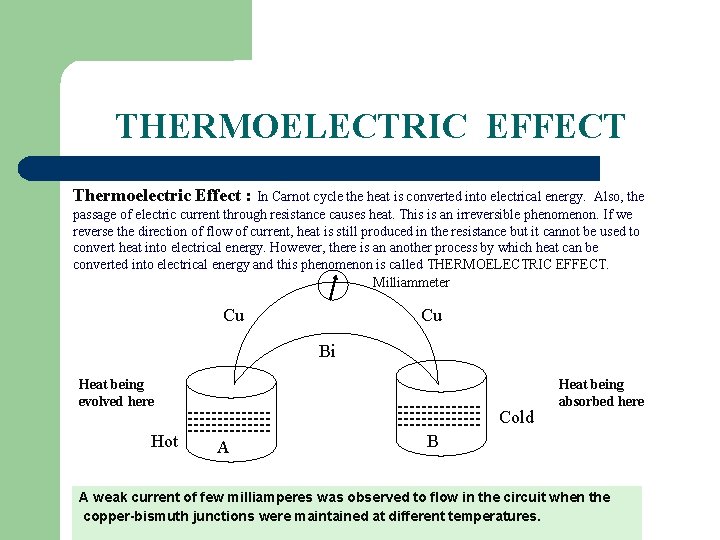 THERMOELECTRIC EFFECT Thermoelectric Effect : In Carnot cycle the heat is converted into electrical