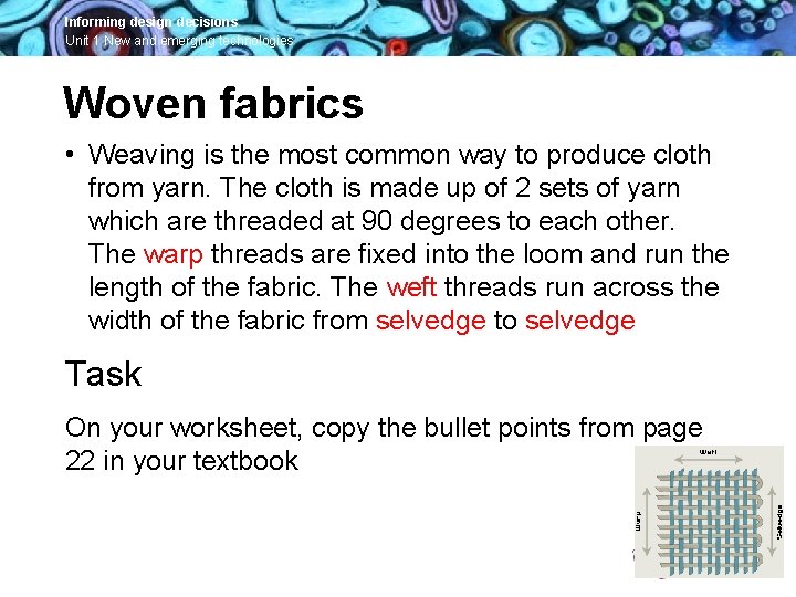 Informing design decisions Unit 1 New and emerging technologies Woven fabrics • Weaving is