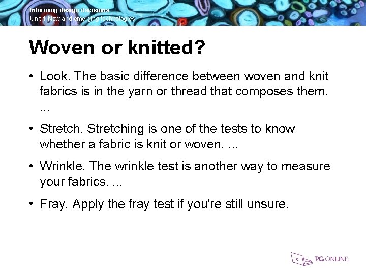 Informing design decisions Unit 1 New and emerging technologies Woven or knitted? • Look.