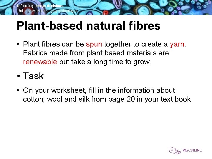 Informing design decisions Unit 1 New and emerging technologies Plant-based natural fibres • Plant