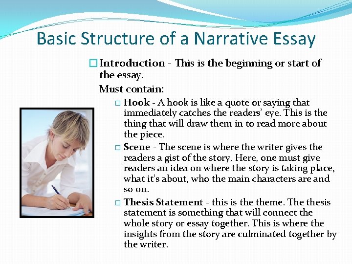 Basic Structure of a Narrative Essay �Introduction - This is the beginning or start