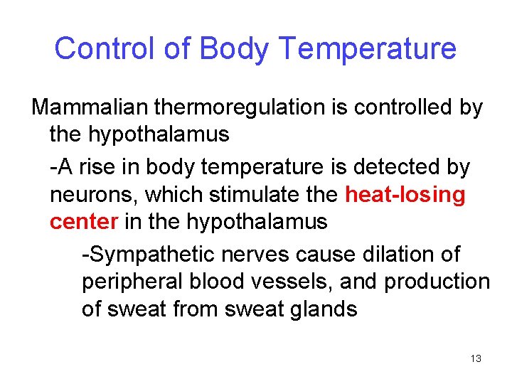 Control of Body Temperature Mammalian thermoregulation is controlled by the hypothalamus -A rise in