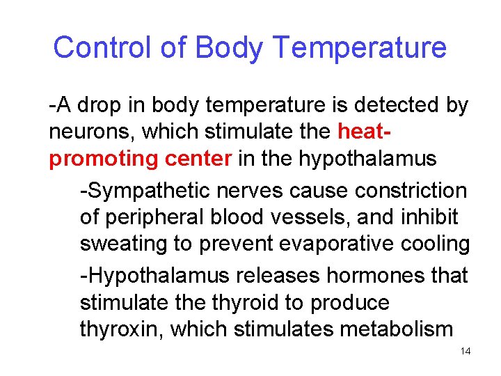 Control of Body Temperature -A drop in body temperature is detected by neurons, which