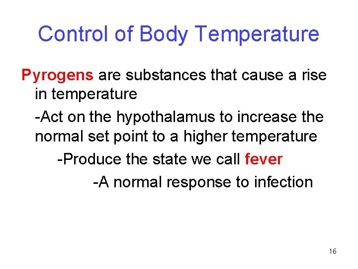 Control of Body Temperature Pyrogens are substances that cause a rise in temperature -Act