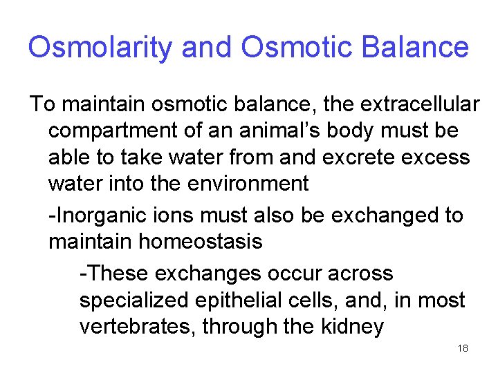 Osmolarity and Osmotic Balance To maintain osmotic balance, the extracellular compartment of an animal’s