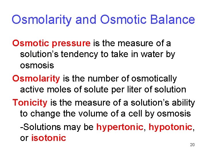 Osmolarity and Osmotic Balance Osmotic pressure is the measure of a solution’s tendency to