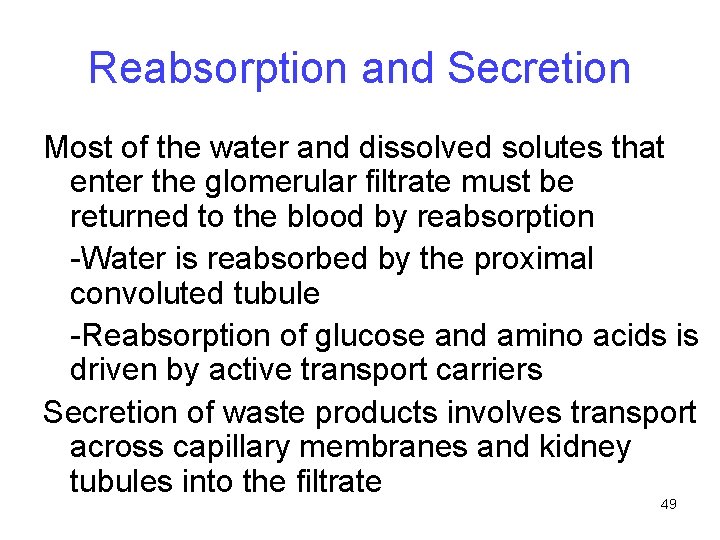 Reabsorption and Secretion Most of the water and dissolved solutes that enter the glomerular