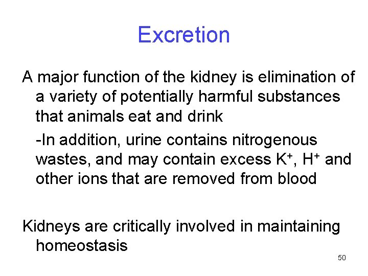 Excretion A major function of the kidney is elimination of a variety of potentially