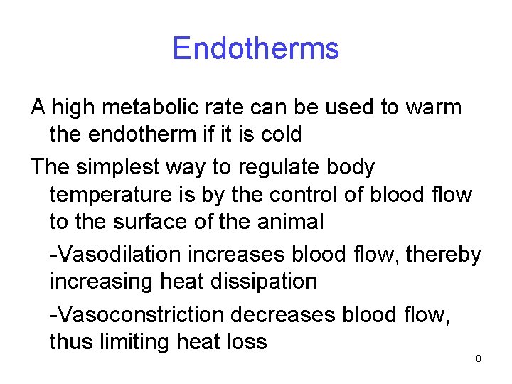 Endotherms A high metabolic rate can be used to warm the endotherm if it