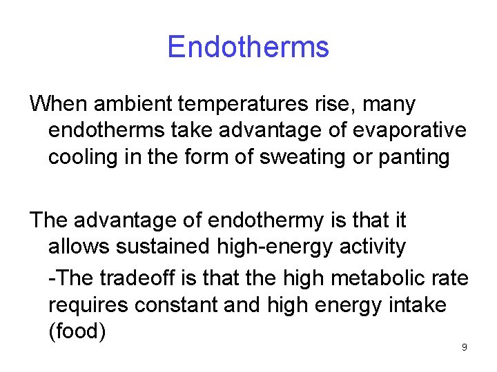 Endotherms When ambient temperatures rise, many endotherms take advantage of evaporative cooling in the