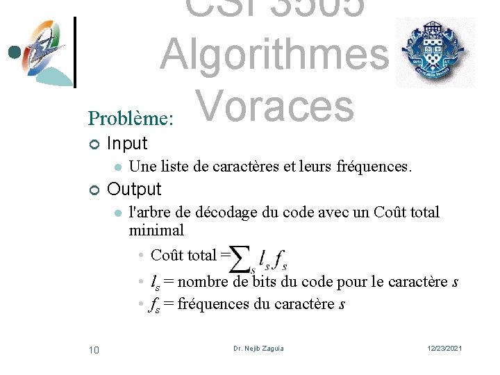 CSI 3505 Algorithmes Problème: Voraces ¢ Input l ¢ Une liste de caractères et