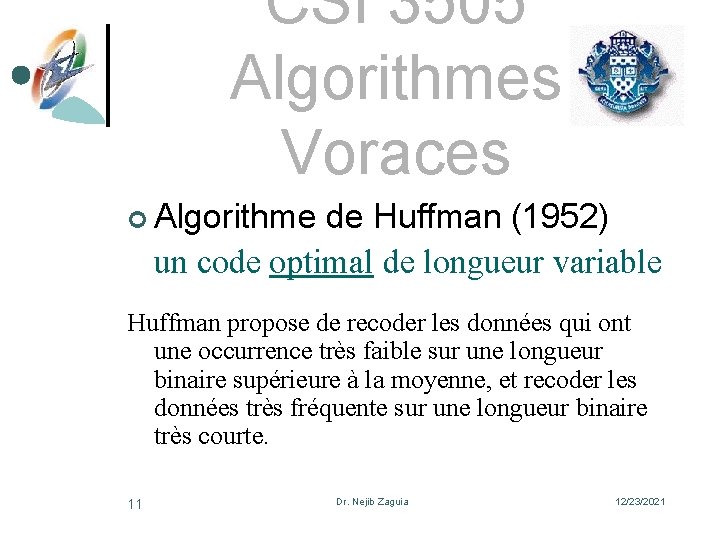 CSI 3505 Algorithmes Voraces ¢ Algorithme de Huffman (1952) un code optimal de longueur