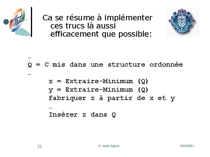 Ca se résume à implémenter ces trucs là aussi efficacement que possible: … Q