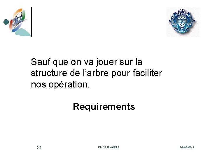 Sauf que on va jouer sur la structure de l’arbre pour faciliter nos opération.