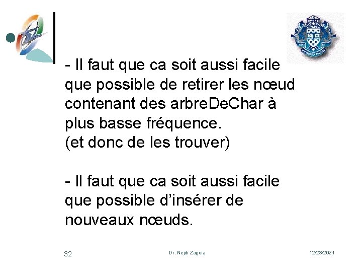 - Il faut que ca soit aussi facile que possible de retirer les nœud