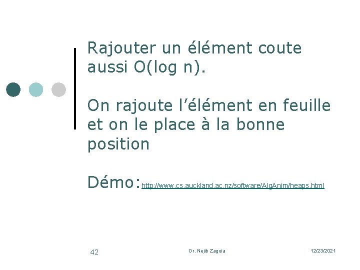 Rajouter un élément coute aussi O(log n). On rajoute l’élément en feuille et on