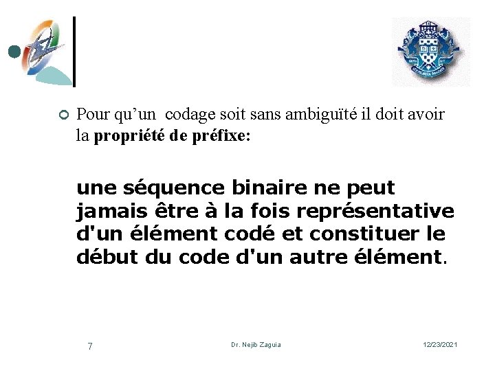 ¢ Pour qu’un codage soit sans ambiguïté il doit avoir la propriété de préfixe: