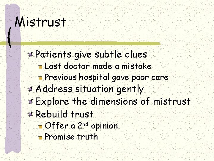 Mistrust Patients give subtle clues Last doctor made a mistake Previous hospital gave poor